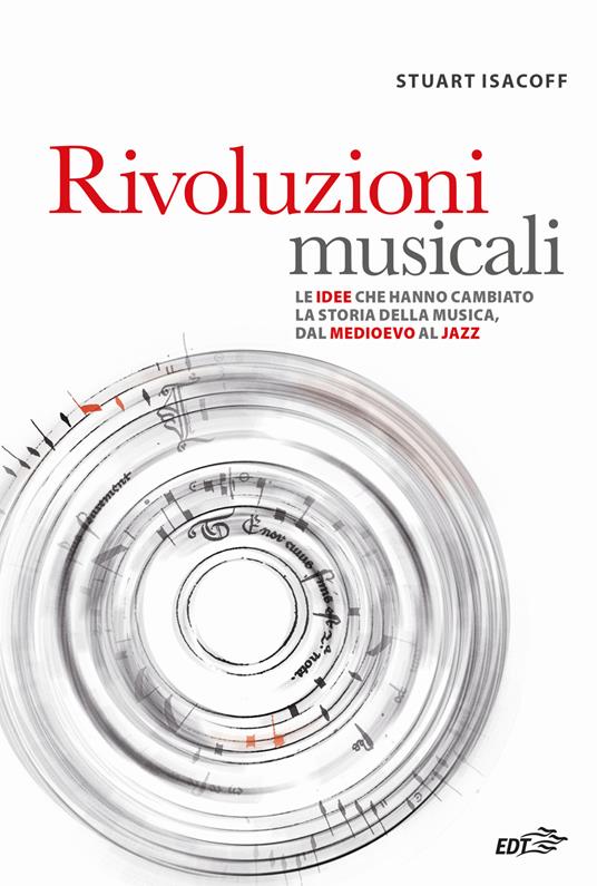 Rivoluzioni musicali. Le idee che hanno cambiato la storia della musica, dal Medioevo al jazz - Stuart Isacoff - copertina