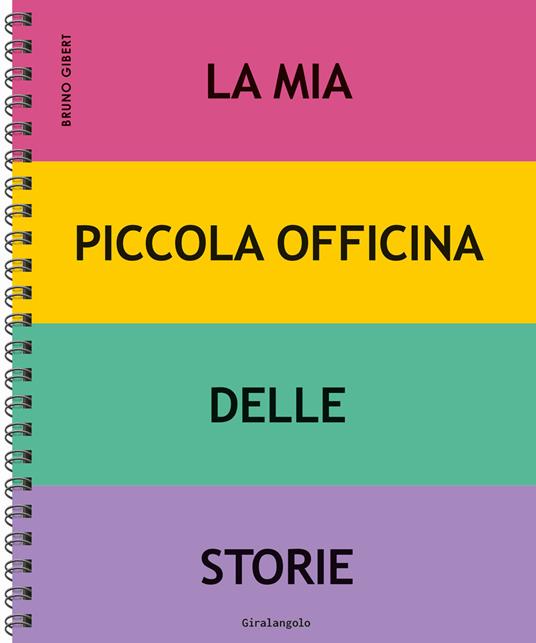 La mia piccola officina delle storie. Ediz. a spirale - Bruno Gibert - copertina