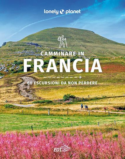 Camminare in Francia. 60 escursioni da non perdere - copertina