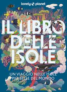 Il libro delle isole Un viaggio tra le isole più belle del mondo