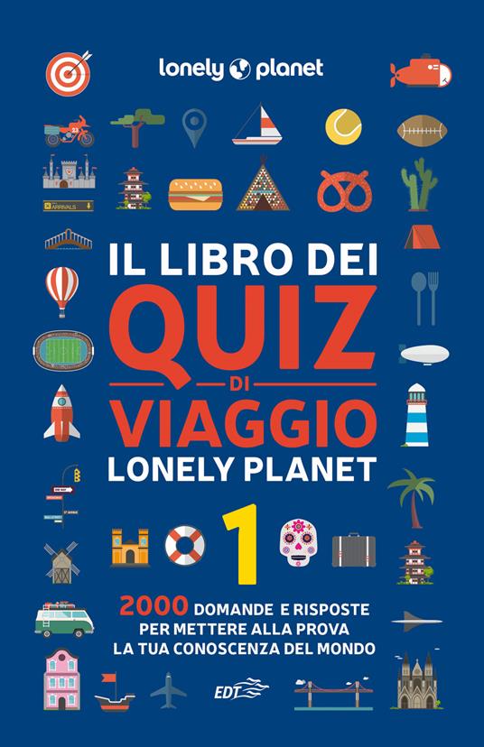 Il libro dei quiz di viaggio Lonely Planet. 2000 domande e risposte per mettere alla prova la tua conoscenza del mondo. Vol. 1 - Joe Fullman - copertina