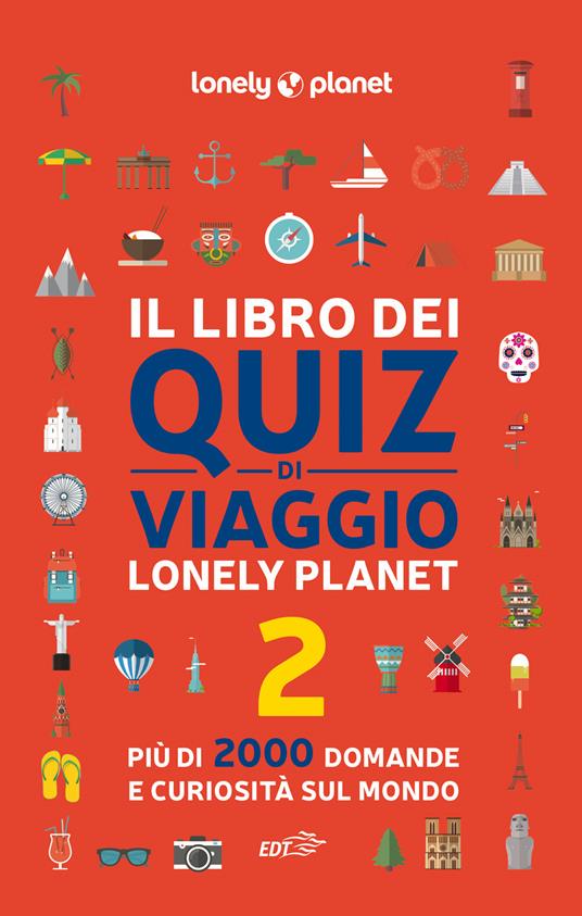 Il libro dei quiz di viaggio Lonely Planet. 2000 domande e risposte per mettere alla prova la tua conoscenza del mondo. Vol. 2 - Joe Fullman - copertina