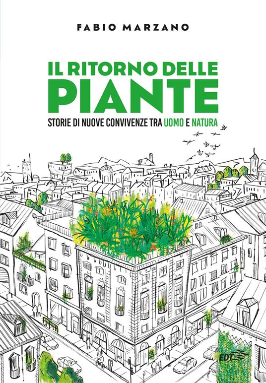 Il ritorno delle piante. Storie di nuove convivenze tra uomo e natura - Fabio Marzano - copertina