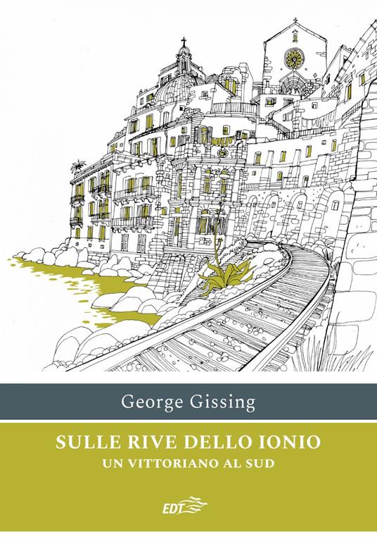 Sulle rive dello Ionio. Un vittoriano al sud - George Gissing,Mauro Francesco Minervino,Margherita Guidacci - ebook