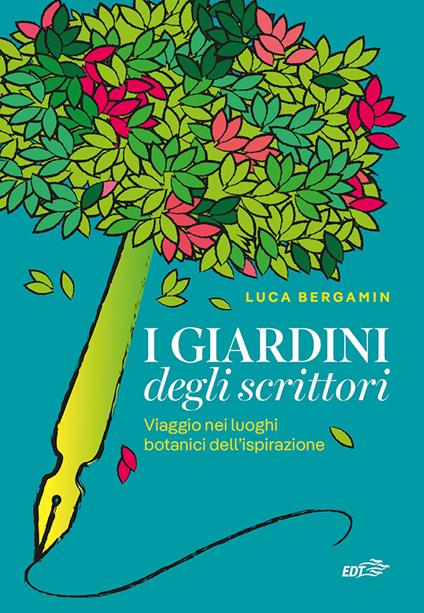 I giardini degli scrittori. Viaggio nei luoghi botanici dell'ispirazione - Luca Bergamin - ebook