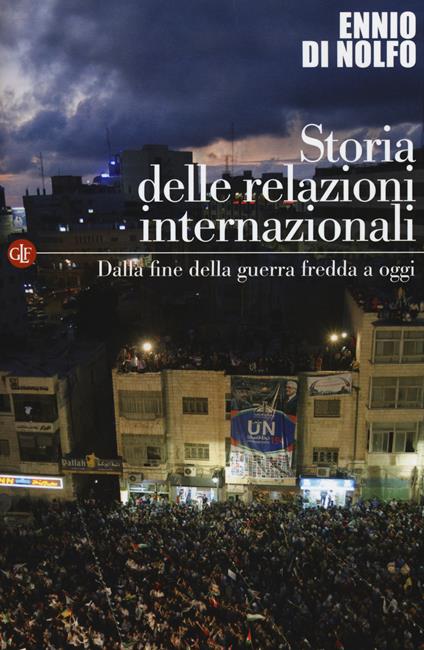 Storia delle relazioni internazionali. Vol. 3: Dalla fine della guerra fredda a oggi. - Ennio Di Nolfo - copertina