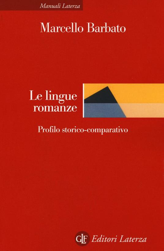 Le lingue romanze. Profilo storico-comparativo - Marcello Barbato - copertina