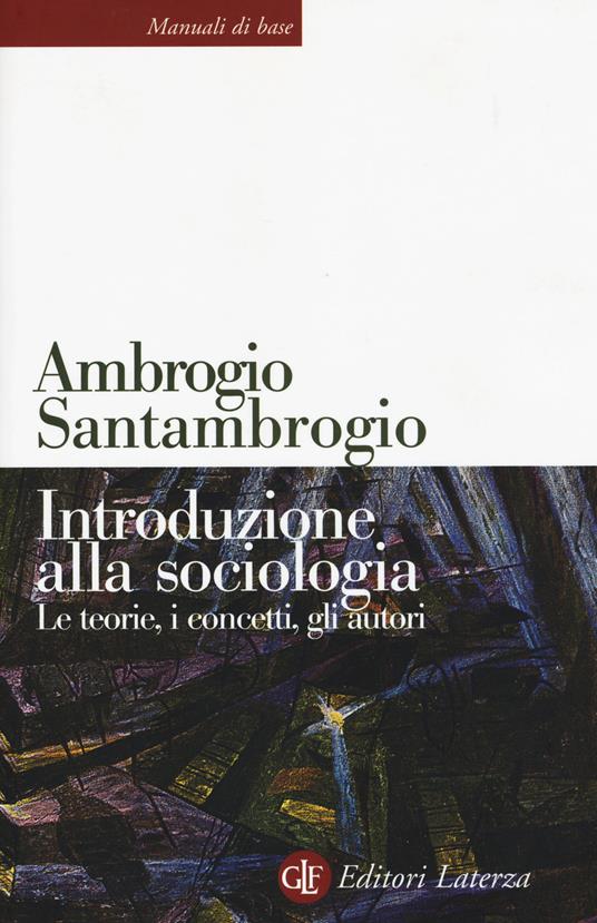 Introduzione alla sociologia. Le teorie, i concetti, gli autori. Nuova ediz. - Ambrogio Santambrogio - copertina