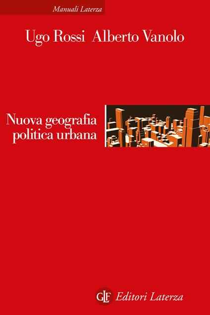 Nuova geografia politica urbana - Ugo Rossi,Alberto Vanolo - copertina