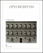 Opus incertum. Vol. 1: Palazzo Pitti.