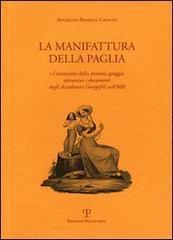 La manifattura della paglia e l'estrazione della materia greggia attraverso i documenti degli Accademici Georgofili nell'800 - Angelita Benelli Ganugi - copertina