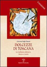 Image of Dolcezze di Toscana. La tradizione dolciaria. Storia e ricette