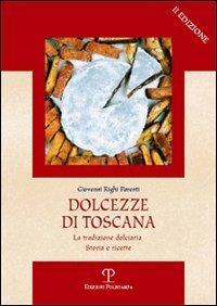 Dolcezze di Toscana. La tradizione dolciaria. Storia e ricette - Giovanni  Righi Parenti - Libro - Polistampa 