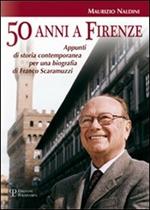 Cinquanta anni a Firenze. Appunti di storia contemporanea per una biografia di Franco Scaramuzzi