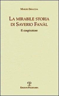 La mirabile storia di Saverio Fanàl. Il cospiratore - Marzio Siracusa - copertina