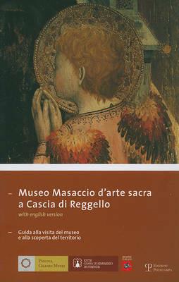 Museo Masaccio d'arte sacra a Cascia di Reggello. Guida alla visita del museo e alla scoperta del territorio. Ediz. italiana e inglese - copertina