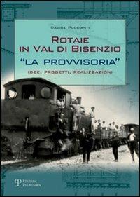 Rotaie in val di Bisenzio. «La provvisoria». Idee, progetti, realizzazioni - Davide Puccianti - copertina