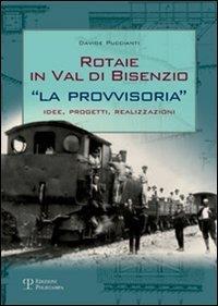 Rotaie in val di Bisenzio. «La provvisoria». Idee, progetti, realizzazioni - Davide Puccianti - 3