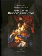 Teatralità nel barocco fiorentino. Collezione Gianfranco Luzzetti. Ediz. italiana e inglese