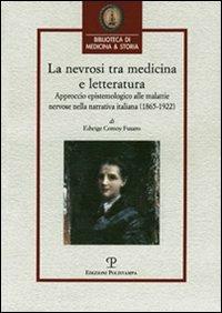 La nevrosi tra medicina e letteratura. Approccio epistemologico alle malattie nervose nella letteratura italiana (1865-1922) - Edwige Comoy Fusaro - copertina