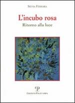 L' incubo rosa. Ritorno alla luce