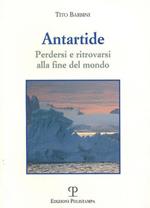 Antartide. Perdersi e ritrovarsi alla fine del mondo