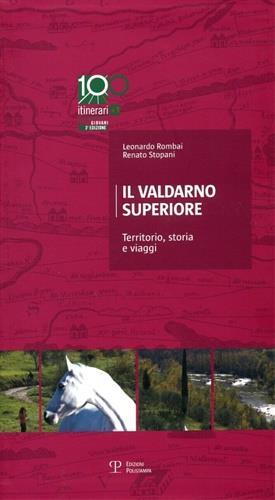 Il Valdarno Superiore. Territorio, storia e viaggi - Leonardo Rombai,Renato Stopani - copertina