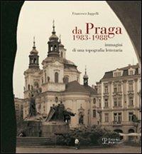 Da Praga 1983-1988. Immagini di una topografia letteraria - Francesco Jappelli - copertina