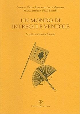 Un mondo di intrecci e ventole. La collezione Kraft e Moradei. Ediz. italiana e inglese - Corinne Kraft Bernabei,Luisa Moradei,M. Emirena Tozzi Bellini - 4