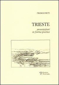 Trieste. Annotazioni in forma poetica - Franco Nuti - copertina