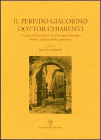 Il perfido Giacobino dottor Charenti. I manoscritti nediti di e su Francesco Chiarenti: medico, politico, maire, agronomo - copertina