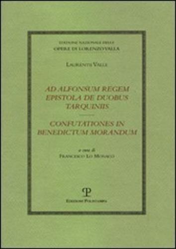 Ad Alfonsum regem epistola de duobus Tarquiniis-Confutationes in Benedictum Morandum - Lorenzo Valla - 3