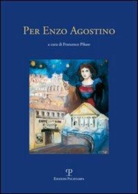 Per Enzo Agostino. Atti del convegno di studi sull'opera del poeta Enzo Agostino - copertina