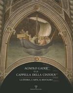 Agnolo Gaddi e la Cappella della Cintola. La storia, l'arte, il restauro