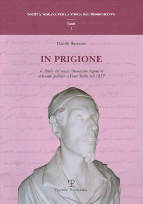 In prigione. Il diario del conte Alamanno Agostini detenuto politico a Forte Stella nel 1833 - Danilo Barsanti - 3