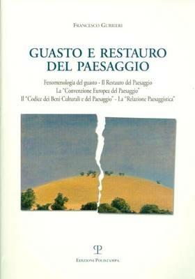 Il guasto e il restauro del paesaggio. Fenomenologia del guasto... - Francesco Gurrieri - copertina