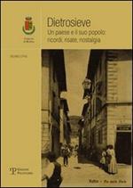 Dietrosieve. Un paese e il suo popolo: ricordi, risate, nostalgia