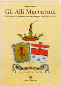 Gli Alli Maccarani. Una famiglia attraverso venticinque secoli di storia - Enrico Nistri - 3