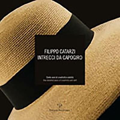 Filippo Catarzi. Intrecci da capogiro. Cento anni di creatività e abilità - copertina