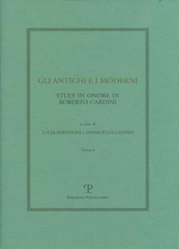 Gli antichi e i moderni. Studi in onore di Roberto Cardini - 3