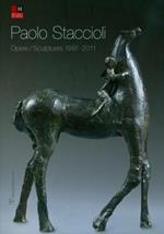 Paolo Staccioli. Opere-Scultures 1991-2011. Ediz. italiana e inglese