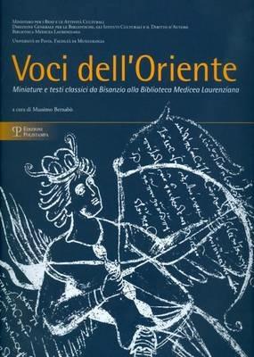 Voci dell'Oriente. Miniature e testi classici da Bisanzio alla biblioteca Medicea Laurenziana. Catalogo della mostra (Firenze, 4 marzo-30 giugno 2011) - copertina