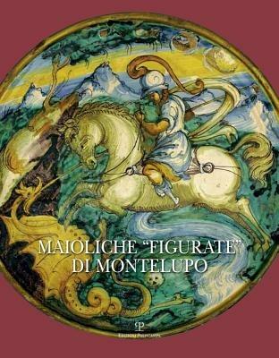 Maioliche «figurate» di Montelupo - Carmen Ravanelli Guidotti - copertina