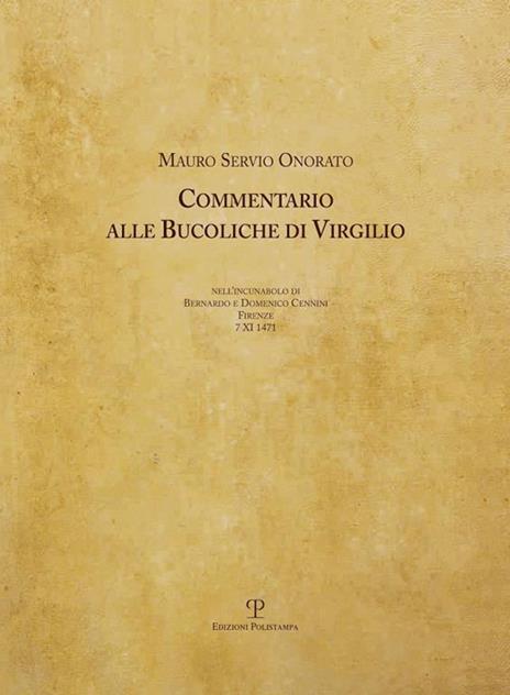 Commentario alle Bucoliche di Virgilio nell'incunabolo di Bernardo e Domenico Cennini (Firenze, 7 novembre 1471) - Servio - 2