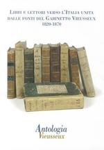 Antologia Vieusseux (2011) vol. 49-50. Libri e lettori verso l italia unita: dalle fonti del gabinetto vieusseux. 1820-1870