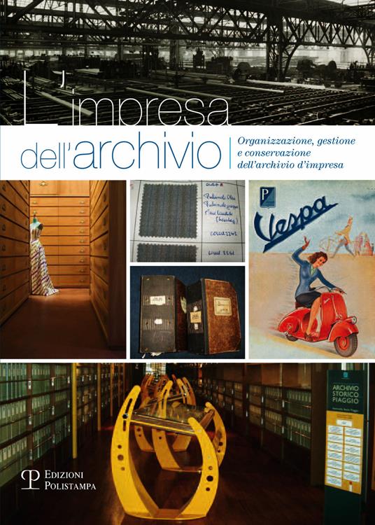 impresa dell archivio. Organizzazione gestione e conservazione dell archivio d impresa