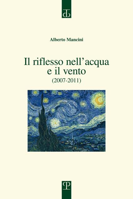 Il riflesso nell'acqua e il vento. (2007-2011) - Alberto Mancini - copertina