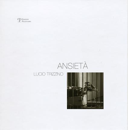 Ansietà. Ediz. illustrata - Lucio Trizzino - copertina