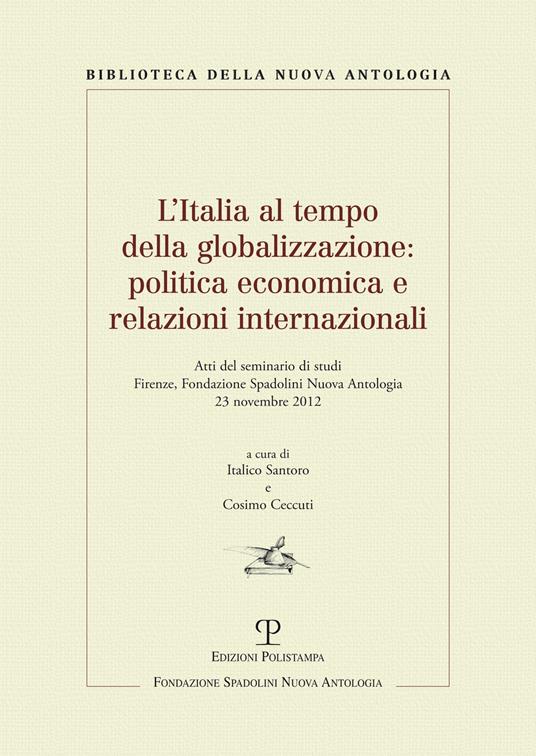 L' Italia al tempo della globalizzazione. Politica economica e relazioni internazionali. Atti del Seminario di studi (Firenze, 23 novembre 2012) - copertina