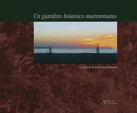 Un giardino botanico maremmano. Ediz. illustrata - copertina